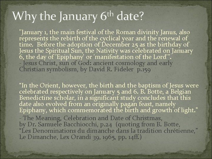 Why the January 6 th date? "January 1, the main festival of the Roman