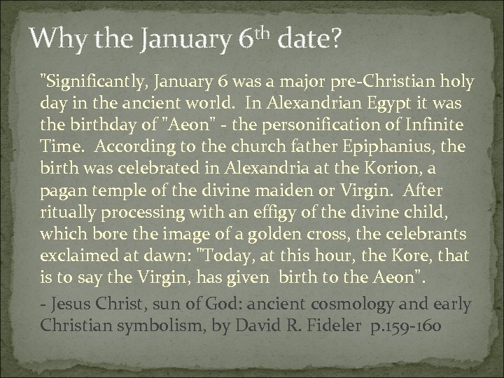 Why the January 6 th date? "Significantly, January 6 was a major pre-Christian holy