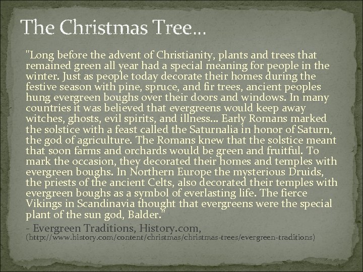 The Christmas Tree. . . "Long before the advent of Christianity, plants and trees