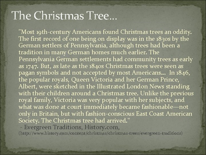 The Christmas Tree. . . "Most 19 th-century Americans found Christmas trees an oddity.