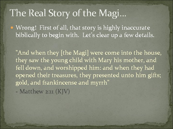 The Real Story of the Magi. . . Wrong! First of all, that story