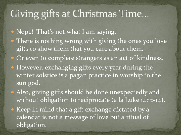 Giving gifts at Christmas Time. . . Nope! That's not what I am saying.