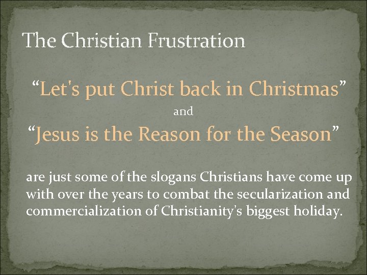 The Christian Frustration “Let's put Christ back in Christmas” and “Jesus is the Reason