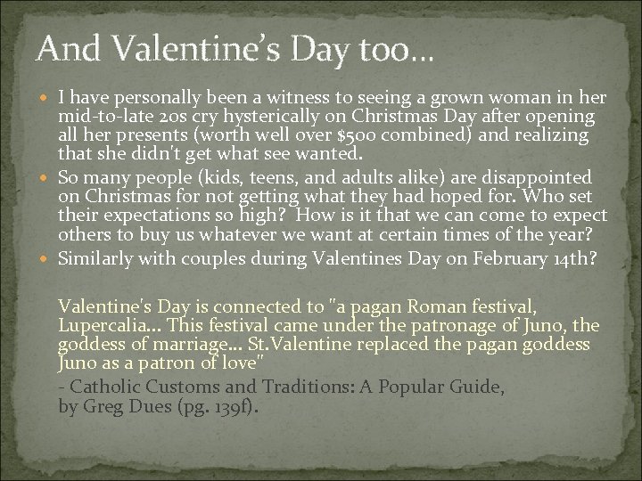 And Valentine’s Day too. . . I have personally been a witness to seeing