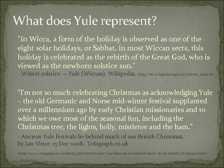 What does Yule represent? "In Wicca, a form of the holiday is observed as
