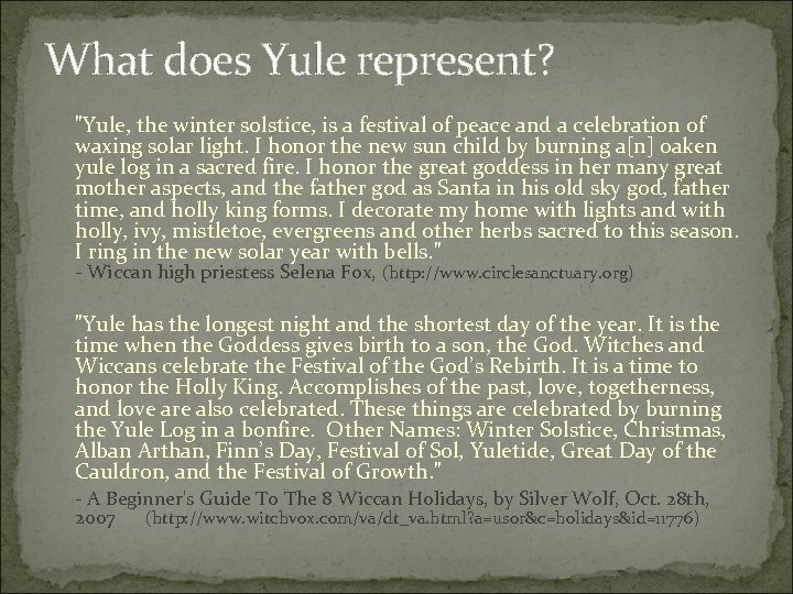 What does Yule represent? "Yule, the winter solstice, is a festival of peace and
