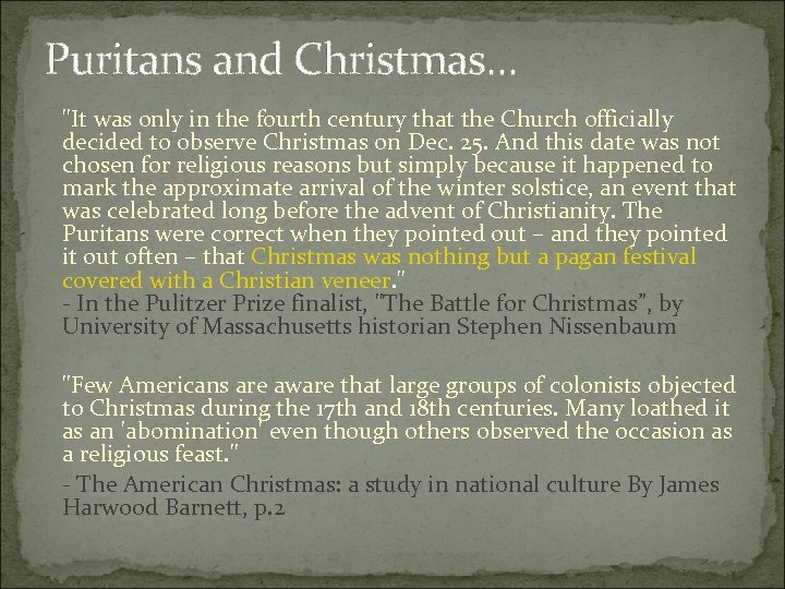 Puritans and Christmas. . . "It was only in the fourth century that the