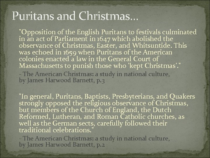Puritans and Christmas. . . "Opposition of the English Puritans to festivals culminated in
