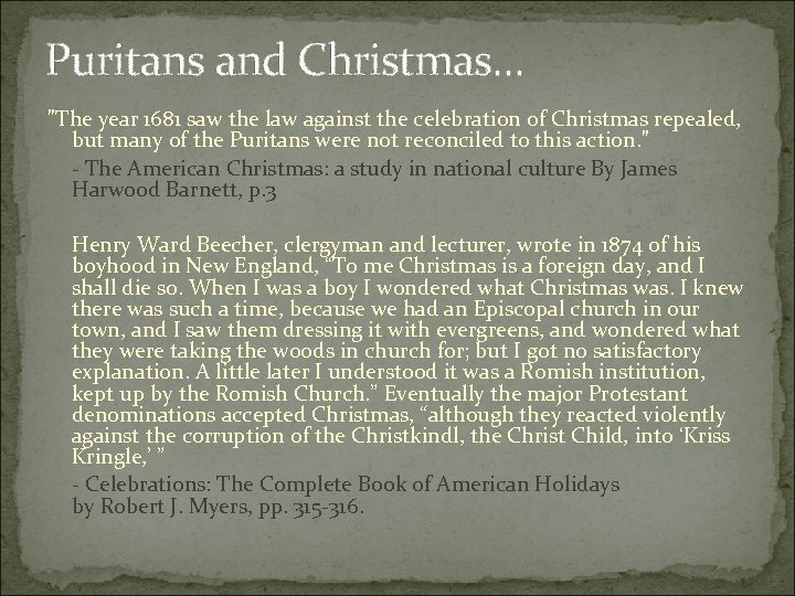 Puritans and Christmas. . . "The year 1681 saw the law against the celebration