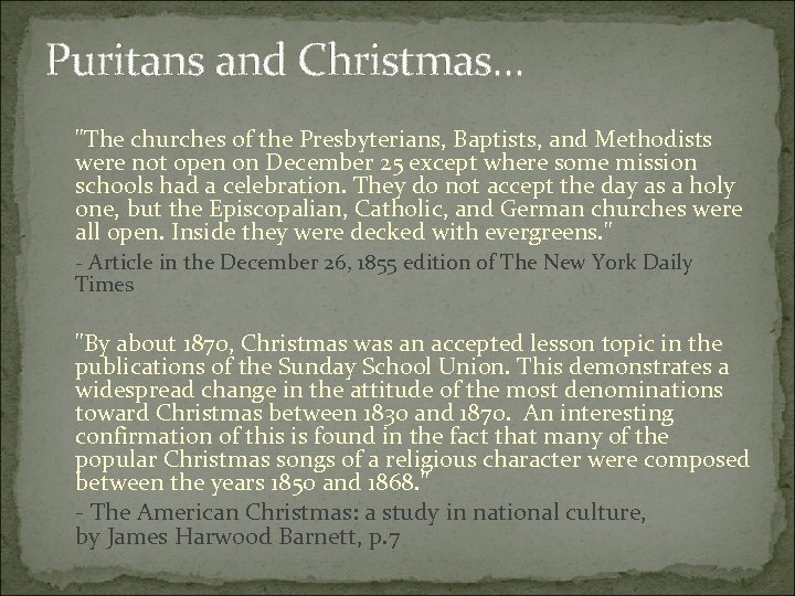 Puritans and Christmas. . . "The churches of the Presbyterians, Baptists, and Methodists were