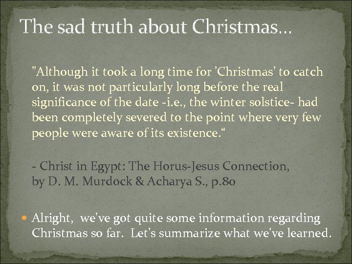 The sad truth about Christmas. . . "Although it took a long time for