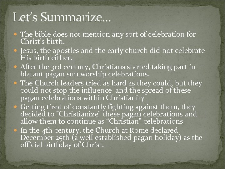 Let’s Summarize. . . The bible does not mention any sort of celebration for