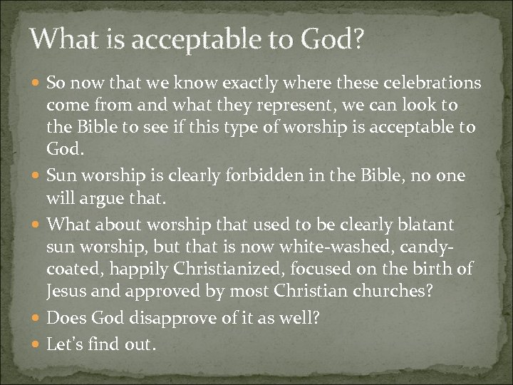 What is acceptable to God? So now that we know exactly where these celebrations