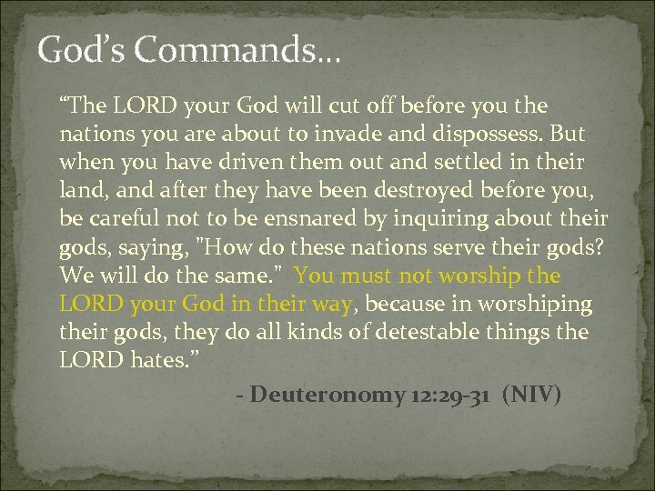 God’s Commands. . . “The LORD your God will cut off before you the