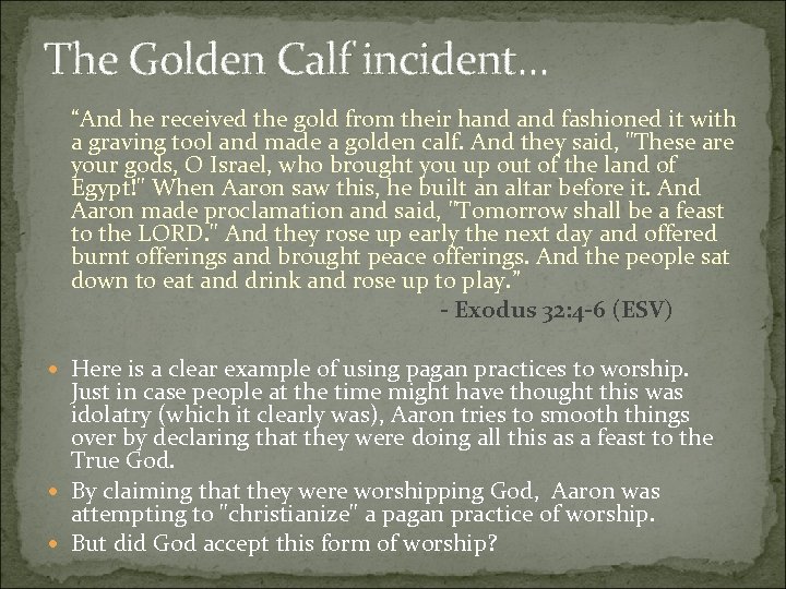 The Golden Calf incident. . . “And he received the gold from their hand