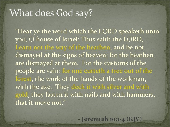 What does God say? “Hear ye the word which the LORD speaketh unto you,
