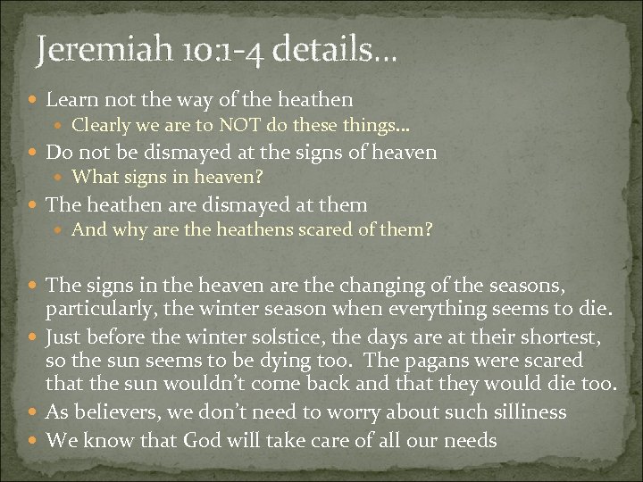 Jeremiah 10: 1 -4 details. . . Learn not the way of the heathen