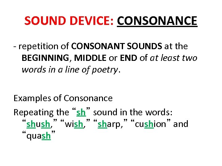 SOUND DEVICE: CONSONANCE - repetition of CONSONANT SOUNDS at the BEGINNING, MIDDLE or END