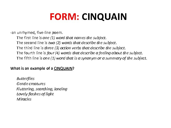 FORM: CINQUAIN -an unrhymed, five-line poem. The first line is one (1) word that