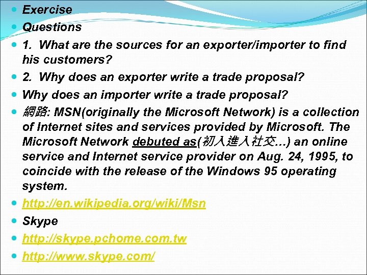  Exercise Questions 1. What are the sources for an exporter/importer to find his