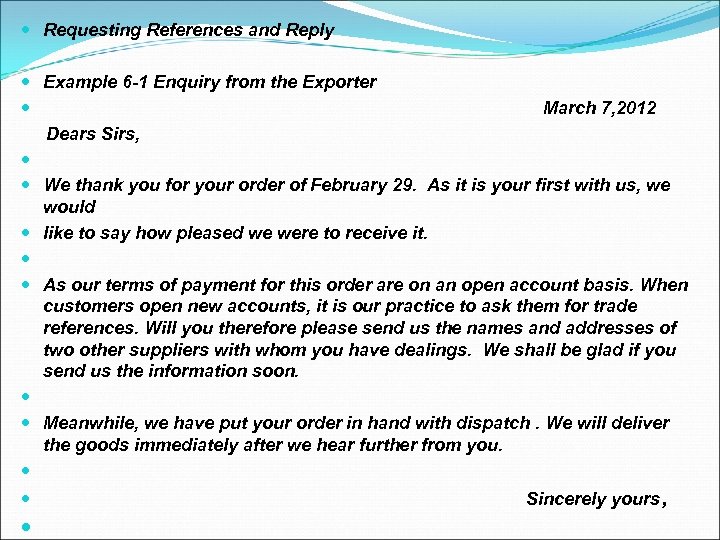  Requesting References and Reply Example 6 -1 Enquiry from the Exporter March 7,