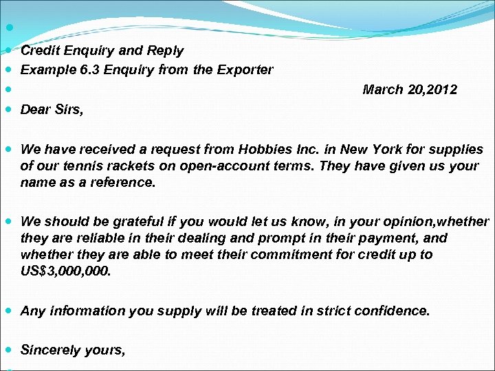  Credit Enquiry and Reply Example 6. 3 Enquiry from the Exporter March 20,