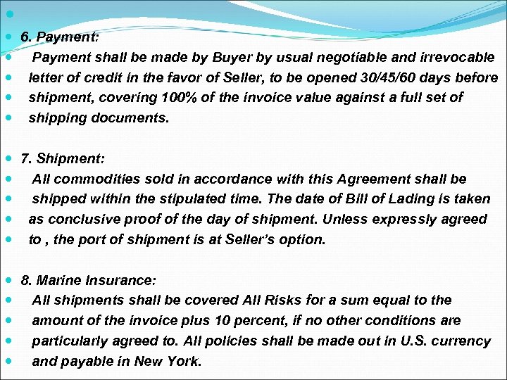  6. Payment: Payment shall be made by Buyer by usual negotiable and irrevocable