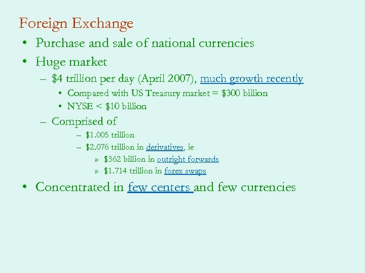 Foreign Exchange • Purchase and sale of national currencies • Huge market – $4