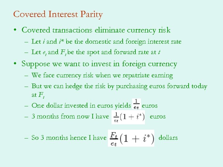 Covered Interest Parity • Covered transactions eliminate currency risk – Let i and i*