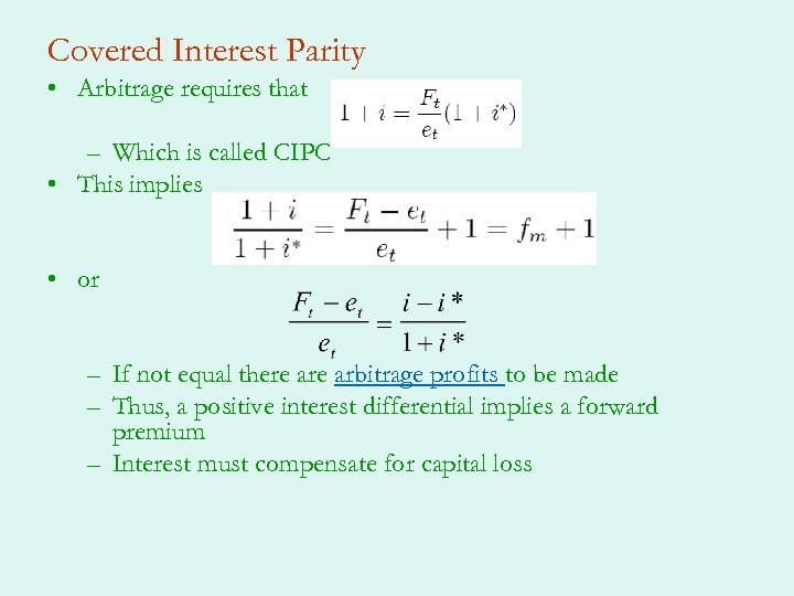 Covered Interest Parity • Arbitrage requires that – Which is called CIPC • This