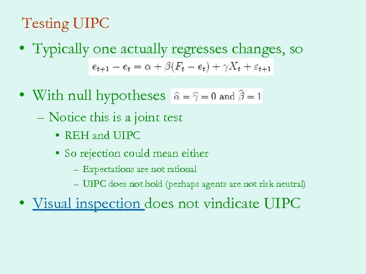 Testing UIPC • Typically one actually regresses changes, so • With null hypotheses –