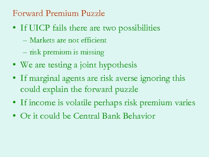 Forward Premium Puzzle • If UICP fails there are two possibilities – Markets are