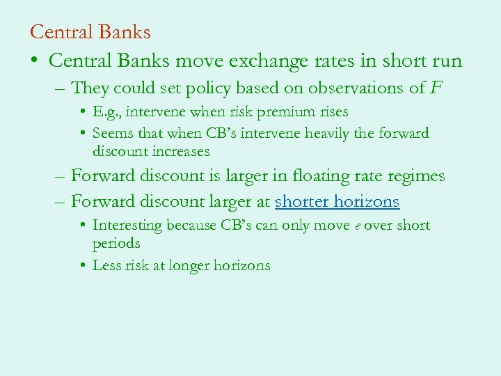 Central Banks • Central Banks move exchange rates in short run – They could