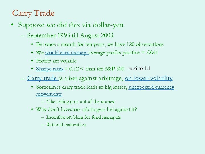 Carry Trade • Suppose we did this via dollar-yen – September 1993 till August