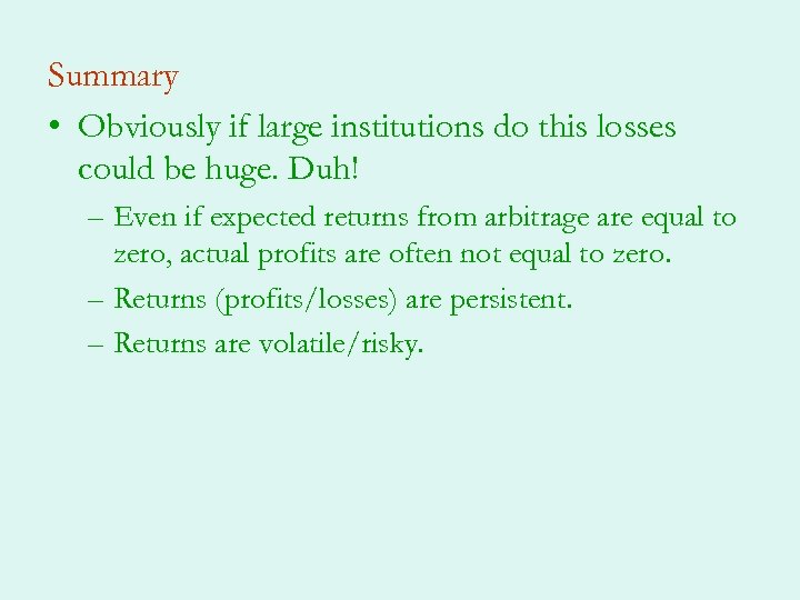 Summary • Obviously if large institutions do this losses could be huge. Duh! –