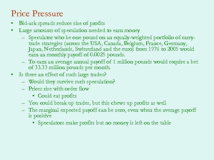 Price Pressure • Bid-ask spreads reduce size of profits • Large amounts of speculation