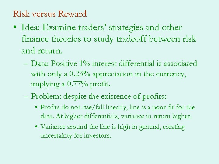 Risk versus Reward • Idea: Examine traders’ strategies and other finance theories to study