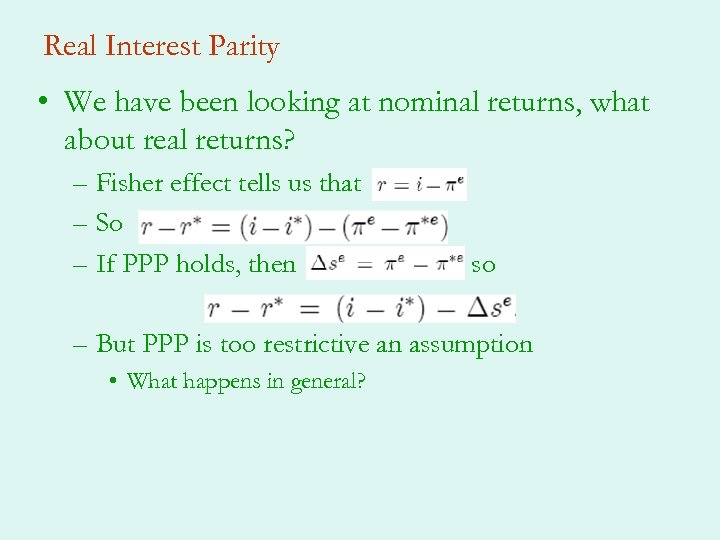 Real Interest Parity • We have been looking at nominal returns, what about real