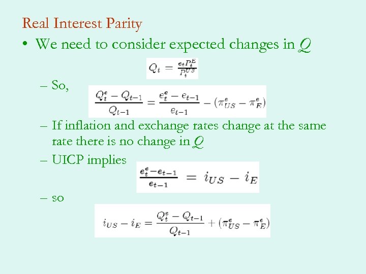 Real Interest Parity • We need to consider expected changes in Q – So,