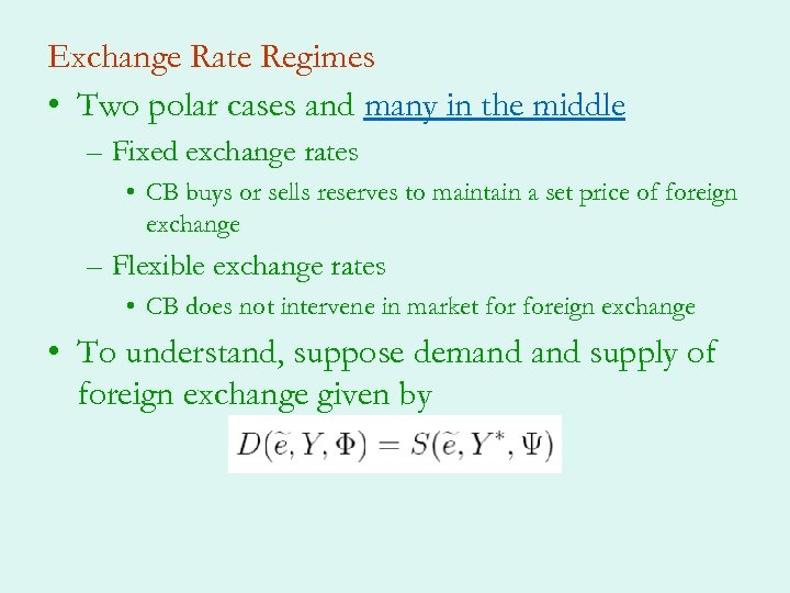 Exchange Rate Regimes • Two polar cases and many in the middle – Fixed