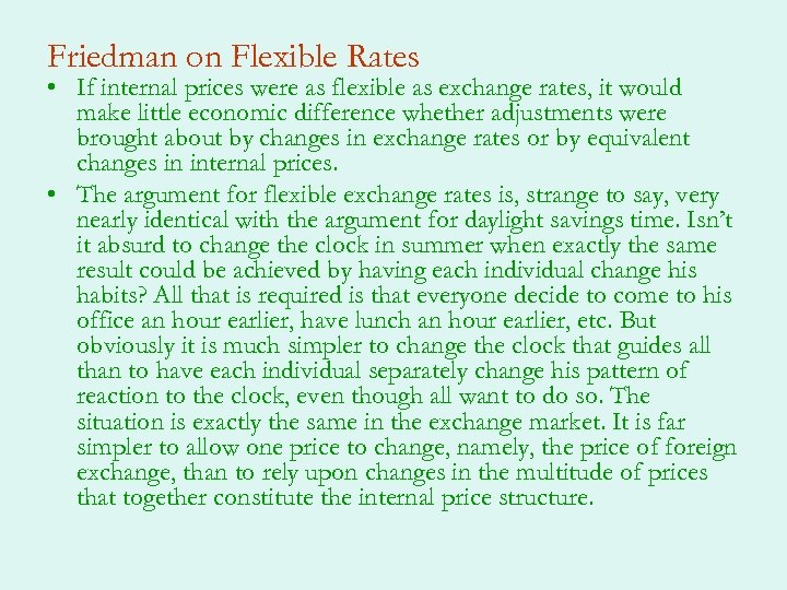 Friedman on Flexible Rates • If internal prices were as flexible as exchange rates,