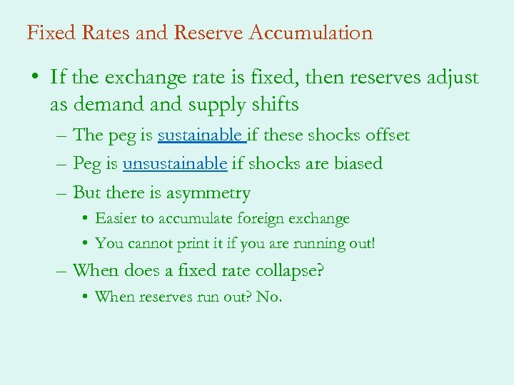 Fixed Rates and Reserve Accumulation • If the exchange rate is fixed, then reserves