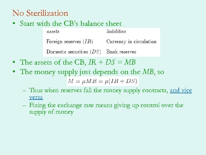 No Sterilization • Start with the CB’s balance sheet • The assets of the