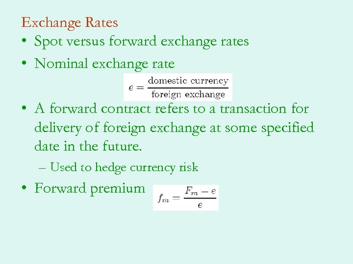 Exchange Rates • Spot versus forward exchange rates • Nominal exchange rate • A