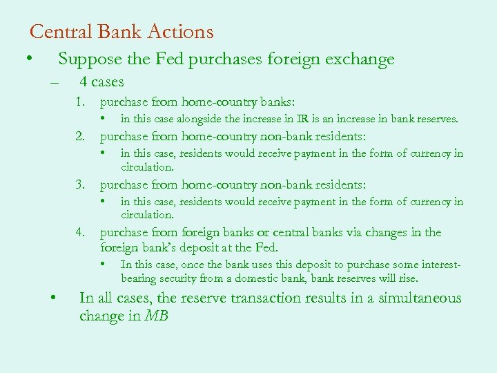 Central Bank Actions • Suppose the Fed purchases foreign exchange – 4 cases 1.