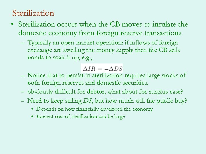 Sterilization • Sterilization occurs when the CB moves to insulate the domestic economy from