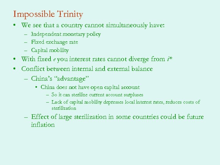 Impossible Trinity • We see that a country cannot simultaneously have: – Independent monetary