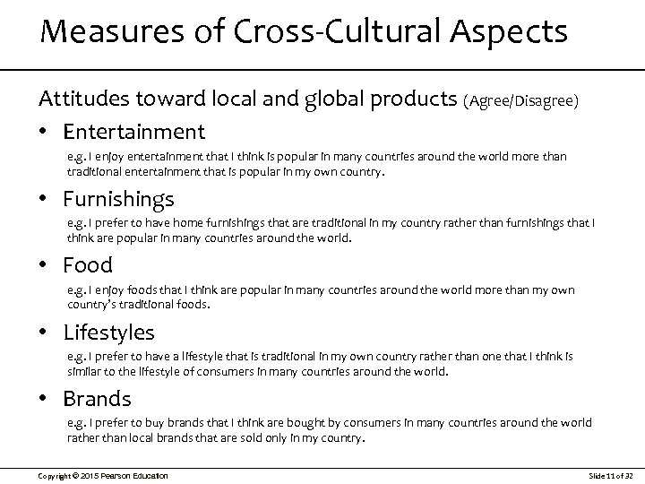 Measures of Cross-Cultural Aspects Attitudes toward local and global products (Agree/Disagree) • Entertainment e.