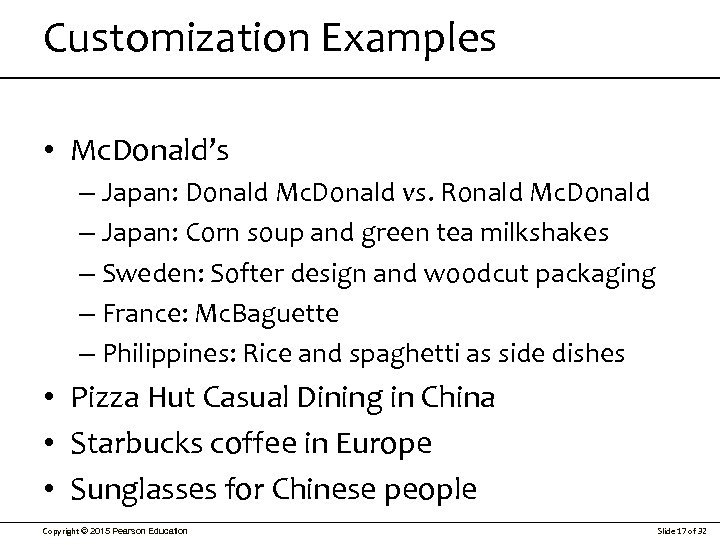 Customization Examples • Mc. Donald’s – Japan: Donald Mc. Donald vs. Ronald Mc. Donald