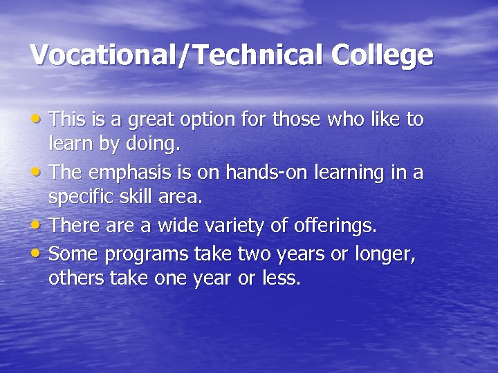 Vocational/Technical College • This is a great option for those who like to •